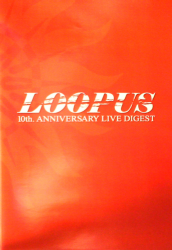 LOOPUS 10th ANNIVERSARY LIVE DIGEST